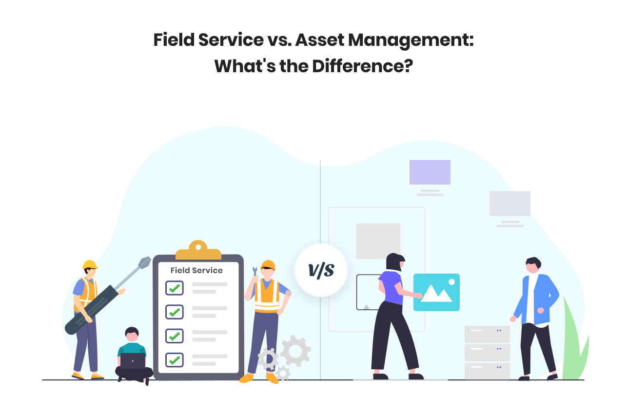 Field Service vs. Asset Management